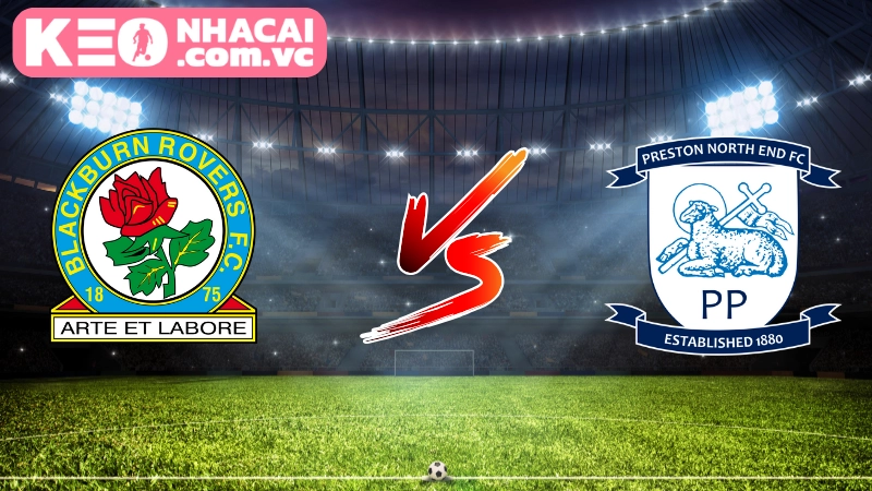 Cái nhìn tổng quan về trận cầu Preston North End vs Blackburn Rovers